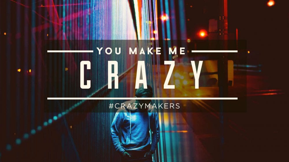 You Make Me Crazy